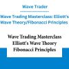 Wave Trading Masterclass: Elliott's Wave Theory/Fibonacci Principles - Wave Trader