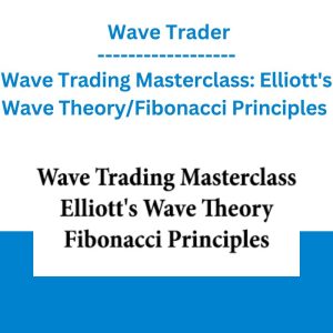 Wave Trading Masterclass: Elliott's Wave Theory/Fibonacci Principles - Wave Trader