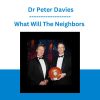 What Will The Neighbors - Dr Peter Davies