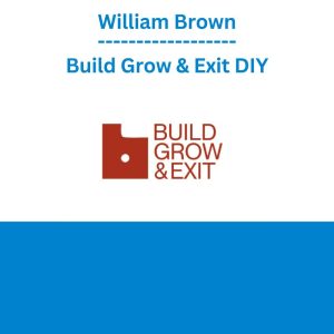 William Brown - Build Grow & Exit DIY
