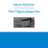 Aaron Fletcher - The 7 Figure Swipe File