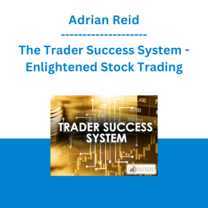 Adrian Reid - The Trader Success System - Enlightened Stock Trading