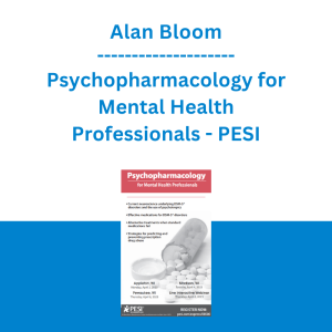 Alan Bloom - Psychopharmacology for Mental Health Professionals - PESI