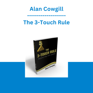 Alan Cowgill - The 3-Touch Rule