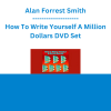 Alan Forrest Smith - How To Write Yourself A Million Dollars DVD Set
