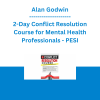 Alan Godwin - 2-Day Conflict Resolution Course for Mental Health Professionals - PESI