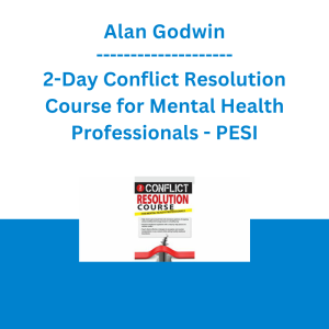 Alan Godwin - 2-Day Conflict Resolution Course for Mental Health Professionals - PESI
