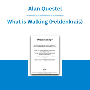 Alan Questel - What is Walking (Feldenkrais)