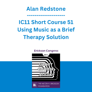 Alan Redstone - IC11 Short Course 51 - Using Music as a Brief Therapy Solution