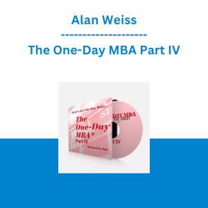 Alan Weiss - The One-Day MBA Part IV