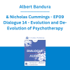 Albert Bandura & Nicholas Cummings - EP09 Dialogue 14 - Evolution and De-Evolution of Psychotherapy