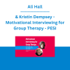 Ali Hall & Kristin Dempsey - Motivational Interviewing for Group Therapy: Clinical Skills that Drive Collaboration and Change - PESI