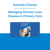 Amanda Chaney - Managing Chronic Liver Disease in Primary Care