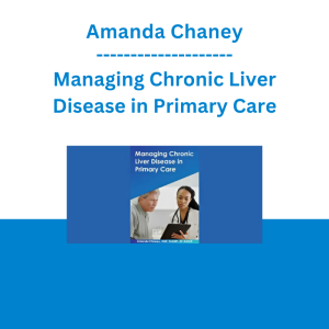 Amanda Chaney - Managing Chronic Liver Disease in Primary Care