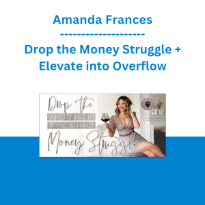 Amanda Frances - Drop the Money Struggle + Elevate into Overflow