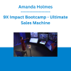 Amanda Holmes - 9X Impact Bootcamp - Ultimate Sales Machine