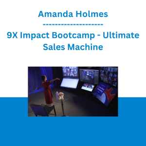 Amanda Holmes - 9X Impact Bootcamp - Ultimate Sales Machine