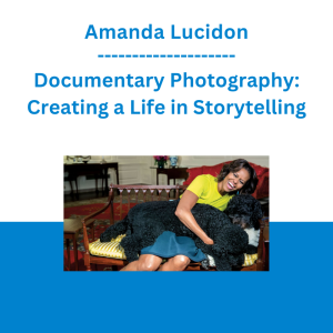 Amanda Lucidon - Documentary Photography: Creating a Life in Storytelling