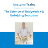Anatomy Trains - The Science of Bodywork #1: Unfolding Evolution