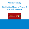 Andrew Harvey - Igniting the Flame of Prayer 2 - The Shift Network
