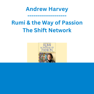 Andrew Harvey - Rumi & the Way of Passion - The Shift Network