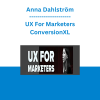 Anna Dahlström - UX For Marketers - ConversionXL