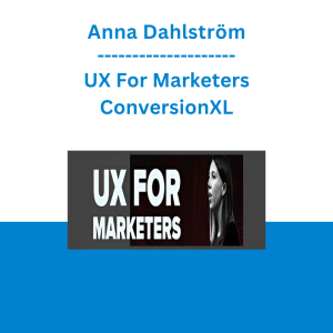 Anna Dahlström - UX For Marketers - ConversionXL
