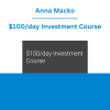 Anna Macko - $100/day Investment Course