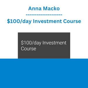 Anna Macko - $100/day Investment Course