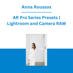Anna Roussos - AR Pro Series Presets | Lightroom and Camera RAW
