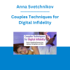 Anna Svetchnikov - Couples Techniques for Digital Infidelity: Tools for Handling Disconnection, Jealousy, Pornography and More