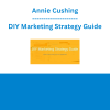 Annie Cushing - DIY Marketing Strategy Guide