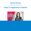 Annie Errez - How To Approach a Remix