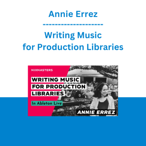 Annie Errez - Writing Music for Production Libraries