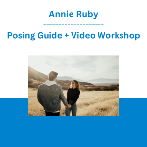 Annie Ruby - Posing Guide + Video Workshop