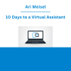 Ari Meisel - 10 Days to a Virtual Assistant