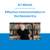 Ari Meisel - Effective Communication in the Remote Era