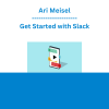 Ari Meisel - Get Started with Slack