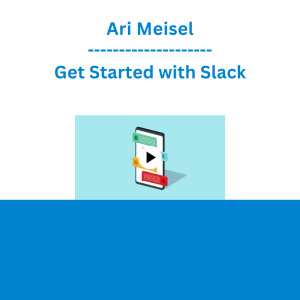 Ari Meisel - Get Started with Slack