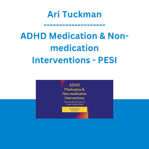 Ari Tuckman - ADHD Medication & Non-medication Interventions: Maximize Brain Function & Create Healthy Habits - PESI