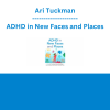 Ari Tuckman - ADHD in New Faces and Places