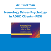 Ari Tuckman - Neurology Drives Psychology in ADHD Clients: Promote Resilience, Self-Regulation & Overcome Common Roadblocks - PESI