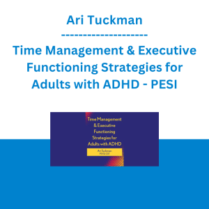 Ari Tuckman - Time Management & Executive Functioning Strategies for Adults with ADHD - PESI