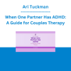 Ari Tuckman - When One Partner Has ADHD: A Guide for Couples Therapy
