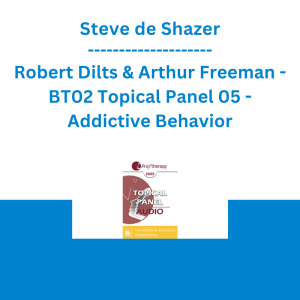 Steve de Shazer, Robert Dilts & Arthur Freeman - BT02 Topical Panel 05 - Addictive Behavior
