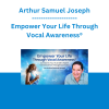 Arthur Samuel Joseph - Empower Your Life Through Vocal Awareness®