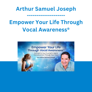 Arthur Samuel Joseph - Empower Your Life Through Vocal Awareness®