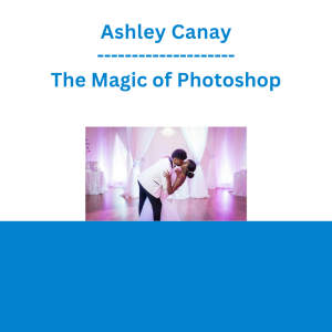 Ashley Canay - The Magic of Photoshop