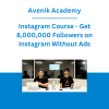 Avenik Academy - Instagram Course - Get 8,000,000 Followers on Instagram Without Ads