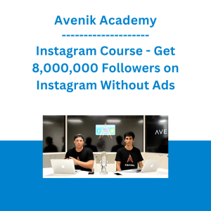 Avenik Academy - Instagram Course - Get 8,000,000 Followers on Instagram Without Ads
